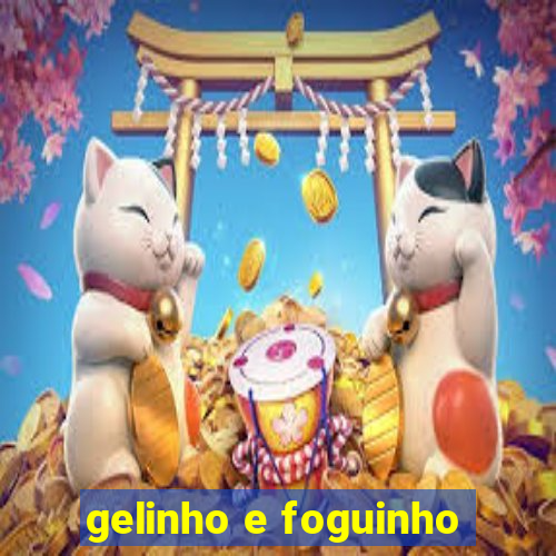 gelinho e foguinho